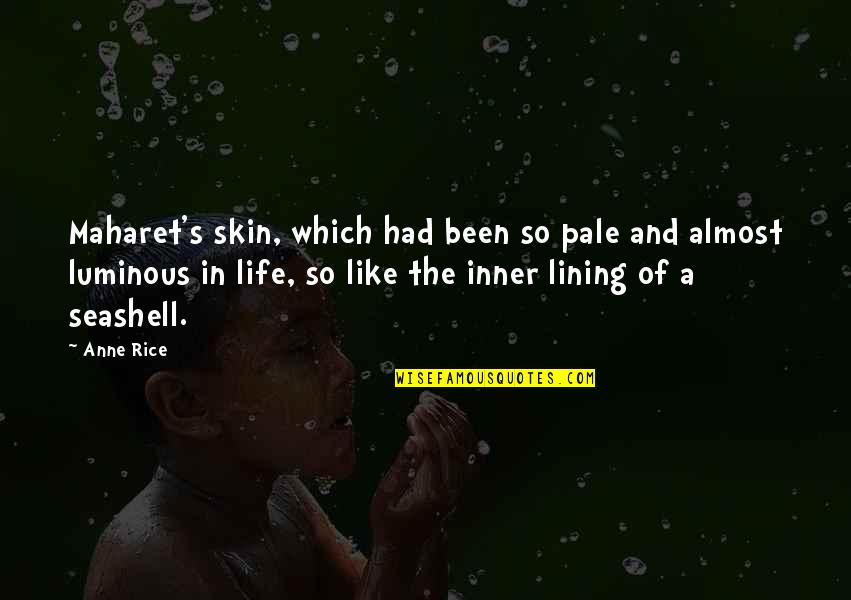 Lining Quotes By Anne Rice: Maharet's skin, which had been so pale and