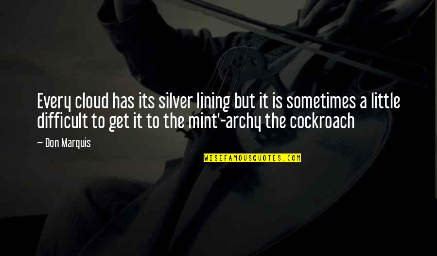 Lining Quotes By Don Marquis: Every cloud has its silver lining but it