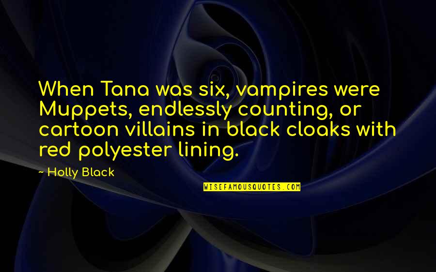 Lining Quotes By Holly Black: When Tana was six, vampires were Muppets, endlessly