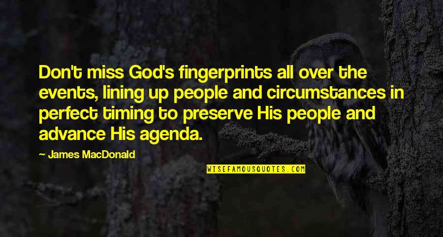 Lining Quotes By James MacDonald: Don't miss God's fingerprints all over the events,