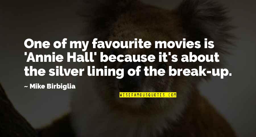 Lining Quotes By Mike Birbiglia: One of my favourite movies is 'Annie Hall'