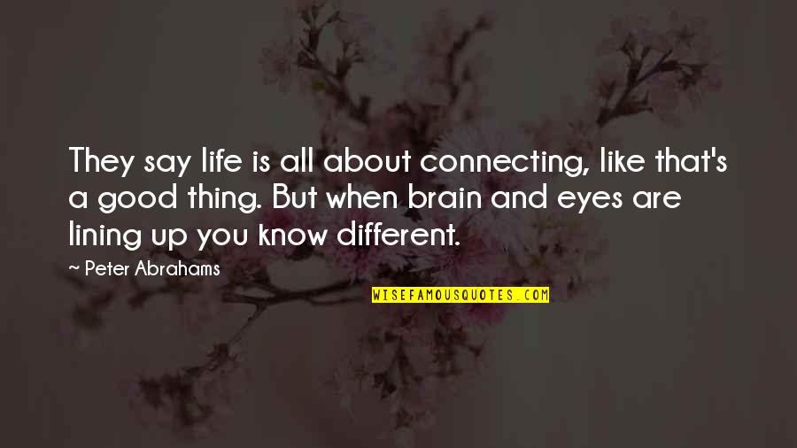 Lining Quotes By Peter Abrahams: They say life is all about connecting, like