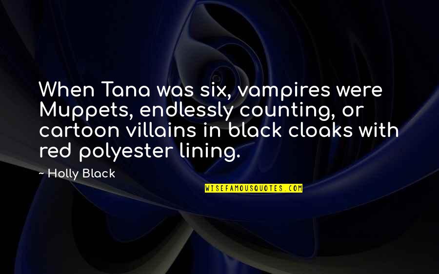 Lining Up Quotes By Holly Black: When Tana was six, vampires were Muppets, endlessly