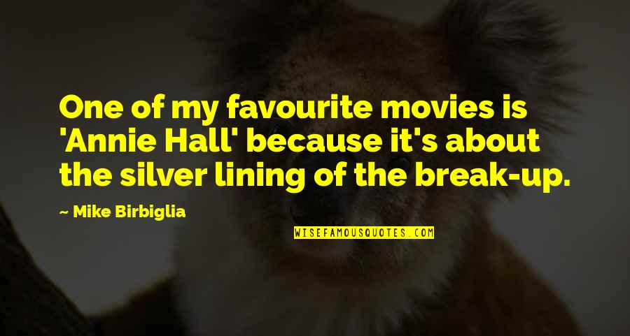 Lining Up Quotes By Mike Birbiglia: One of my favourite movies is 'Annie Hall'