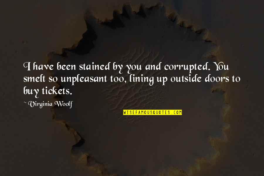 Lining Up Quotes By Virginia Woolf: I have been stained by you and corrupted.