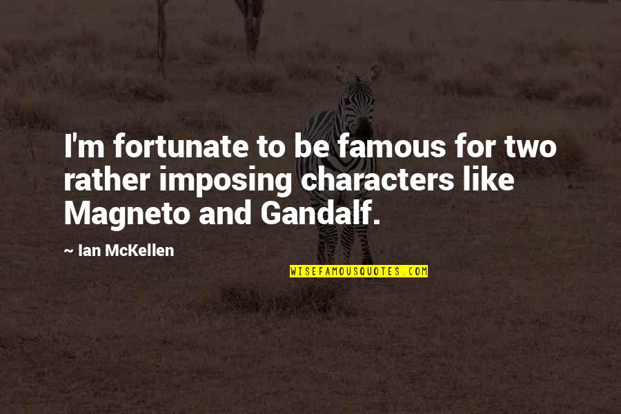Linisan Quotes By Ian McKellen: I'm fortunate to be famous for two rather