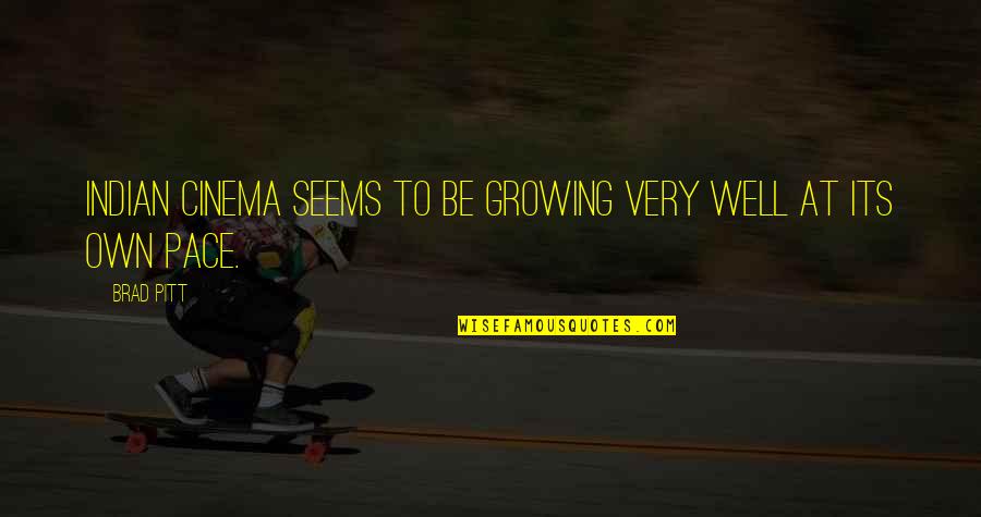 Linisher Quotes By Brad Pitt: Indian cinema seems to be growing very well