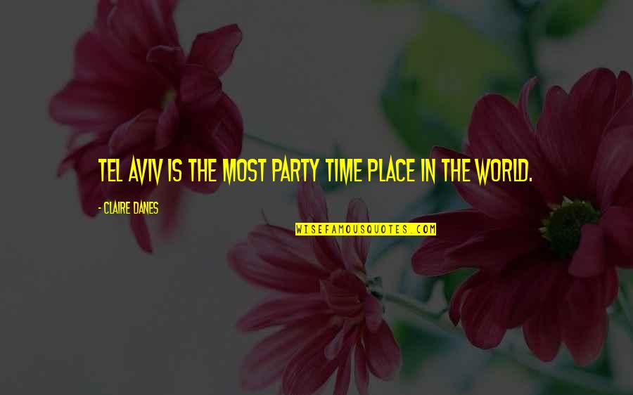 Liniste Sinonim Quotes By Claire Danes: Tel Aviv is the most party time place Liniste Sinonim Quotes By Claire Danes: Tel Aviv is the most party time place