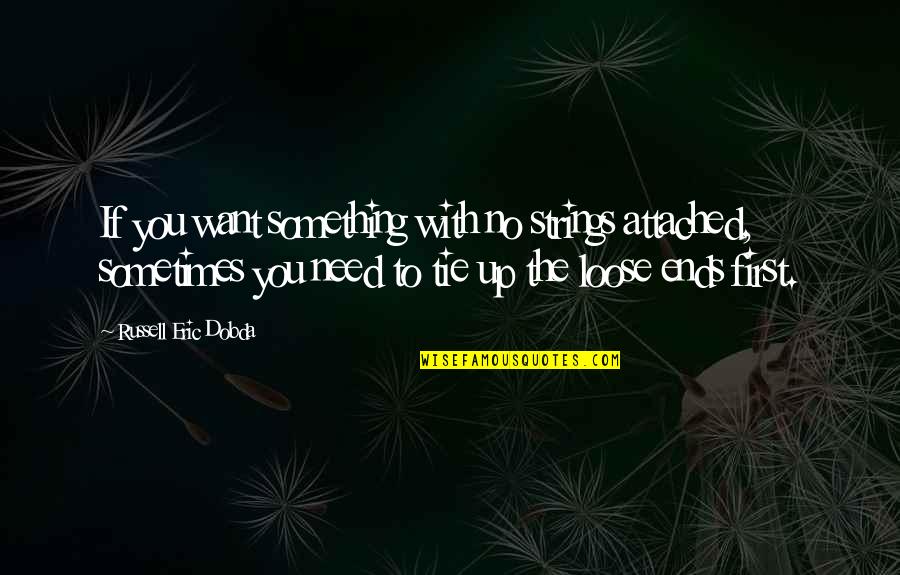 Linistea Orasului Quotes By Russell Eric Dobda: If you want something with no strings attached, Linistea Orasului Quotes By Russell Eric Dobda: If you want something with no strings attached,
