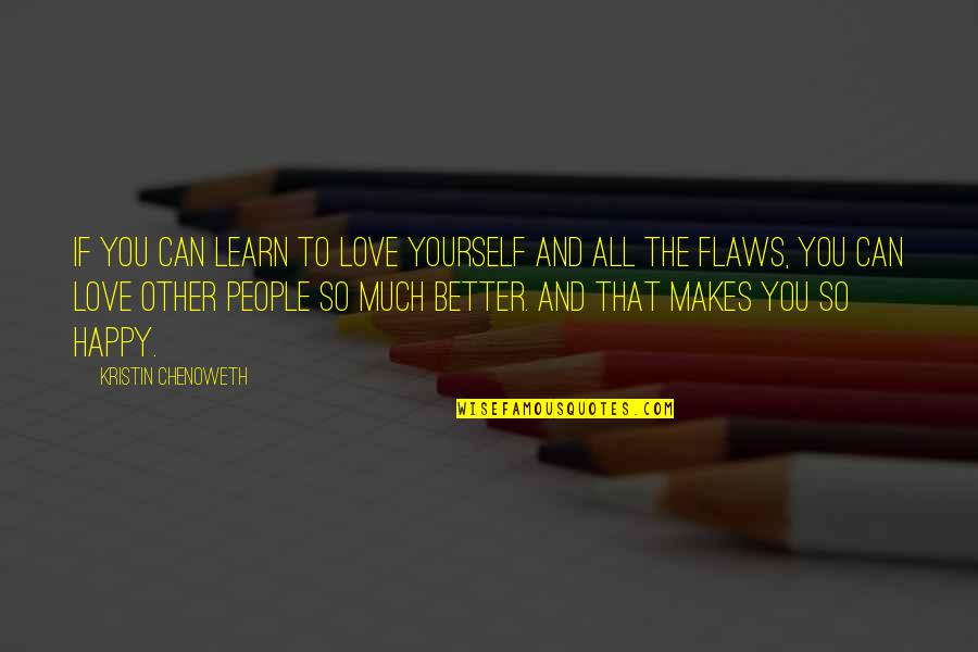 Linizio Quotes By Kristin Chenoweth: If you can learn to love yourself and Linizio Quotes By Kristin Chenoweth: If you can learn to love yourself and