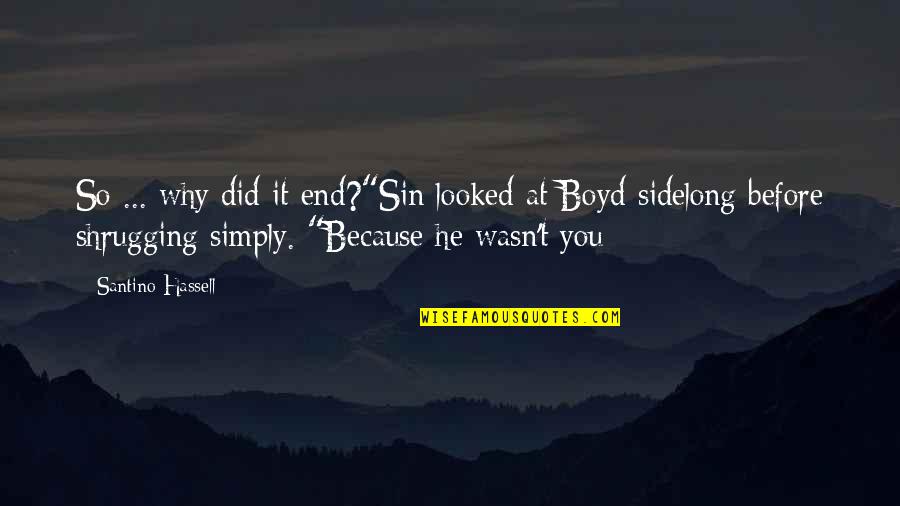 Linizio Quotes By Santino Hassell: So ... why did it end?"Sin looked at Linizio Quotes By Santino Hassell: So ... why did it end?"Sin looked at