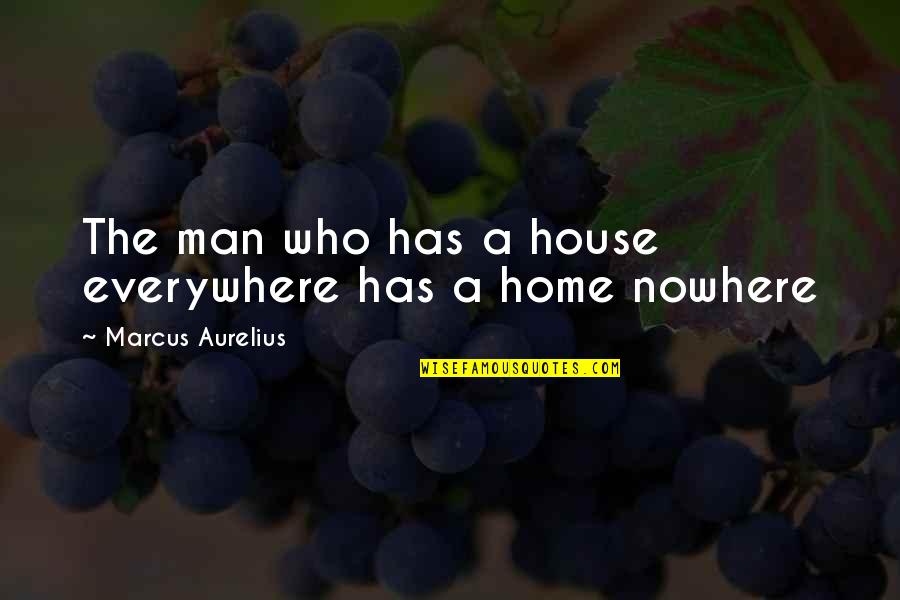 Link Deas Quotes By Marcus Aurelius: The man who has a house everywhere has