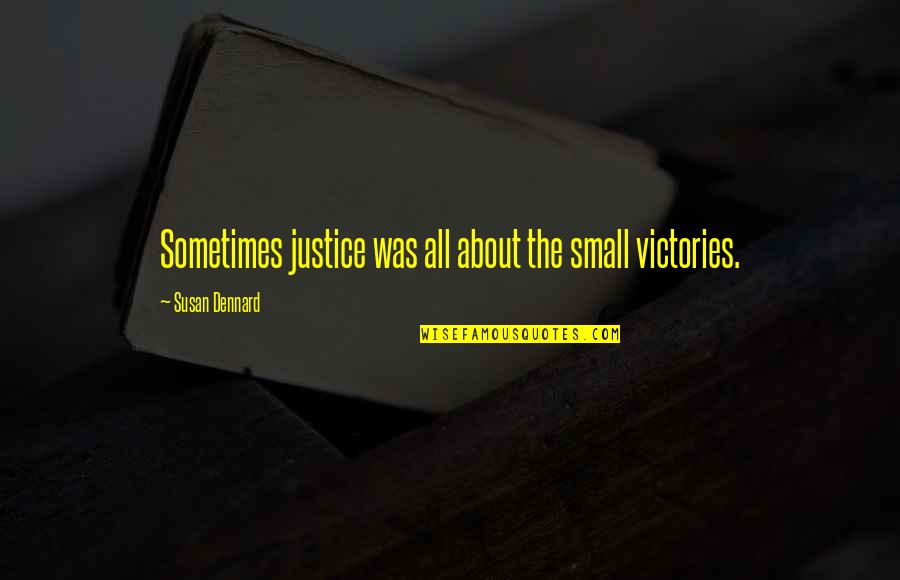 Linka Bike Quotes By Susan Dennard: Sometimes justice was all about the small victories.