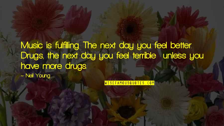 Linkage Inc Quotes By Neil Young: Music is fulfilling. The next day you feel