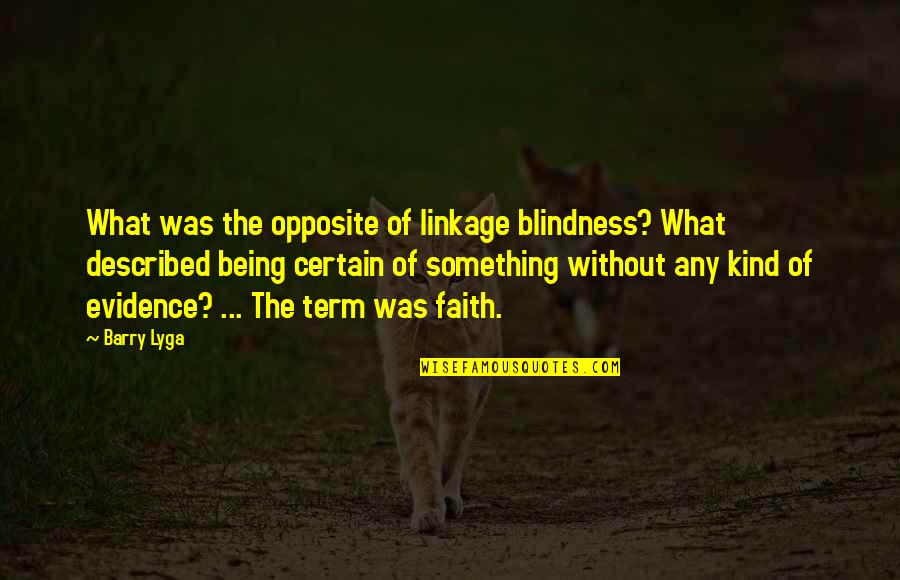 Linkage Quotes By Barry Lyga: What was the opposite of linkage blindness? What