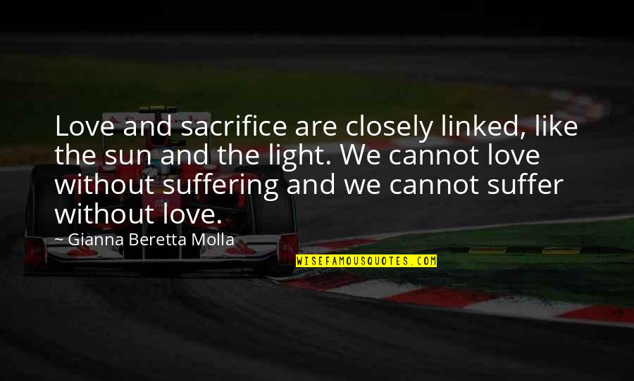Linked Quotes By Gianna Beretta Molla: Love and sacrifice are closely linked, like the