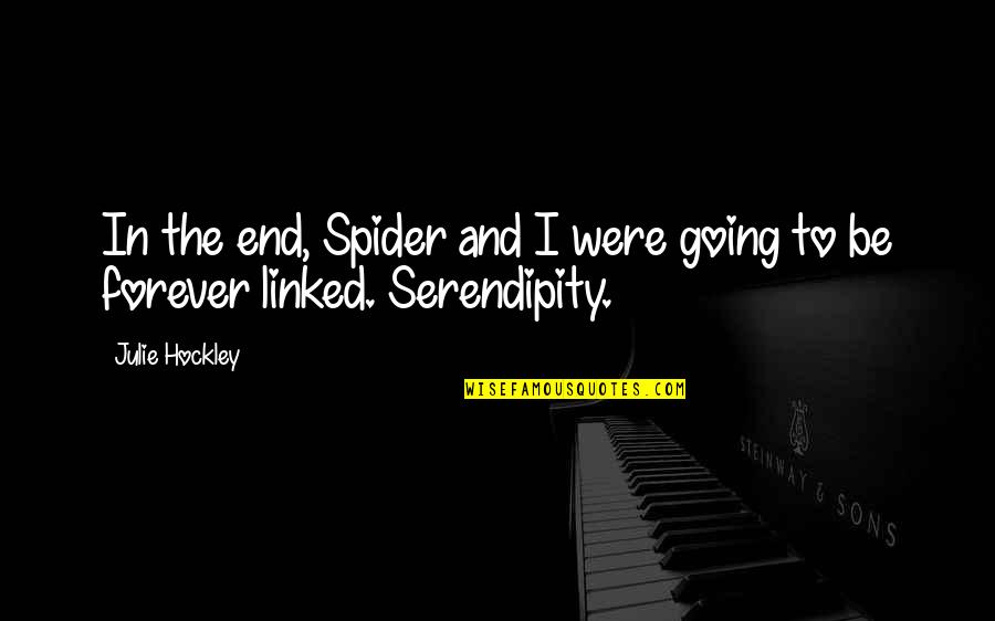 Linked Quotes By Julie Hockley: In the end, Spider and I were going