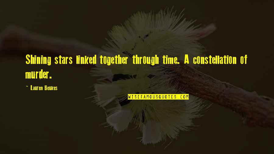 Linked Quotes By Lauren Beukes: Shining stars linked together through time. A constellation