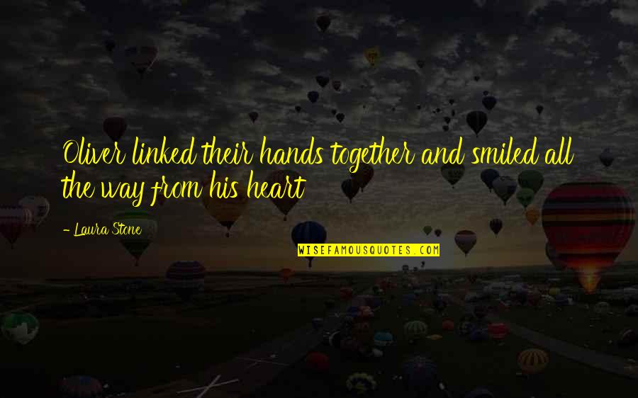 Linked Together Quotes By Laura Stone: Oliver linked their hands together and smiled all