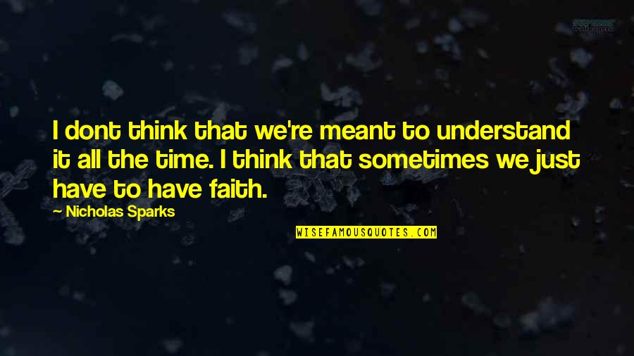 Linkgenius Quotes By Nicholas Sparks: I dont think that we're meant to understand