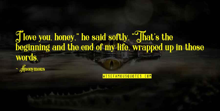 Linkiewicz I Gloria Quotes By Anonymous: I love you, honey," he said softly. "That's Linkiewicz I Gloria Quotes By Anonymous: I love you, honey," he said softly. "That's