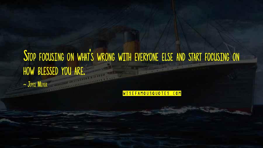 Linkiewicz I Gloria Quotes By Joyce Meyer: Stop focusing on what's wrong with everyone else Linkiewicz I Gloria Quotes By Joyce Meyer: Stop focusing on what's wrong with everyone else