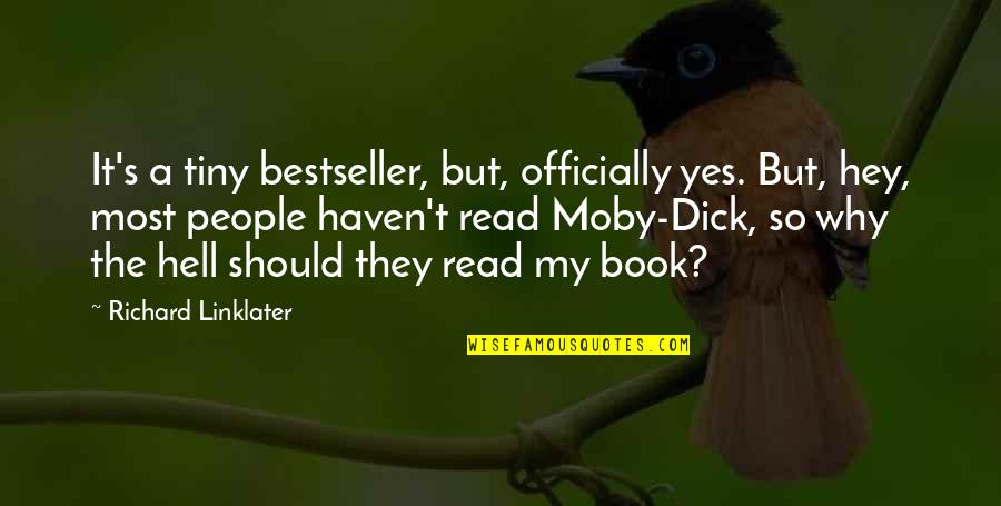Linklater Quotes By Richard Linklater: It's a tiny bestseller, but, officially yes. But, Linklater Quotes By Richard Linklater: It's a tiny bestseller, but, officially yes. But,