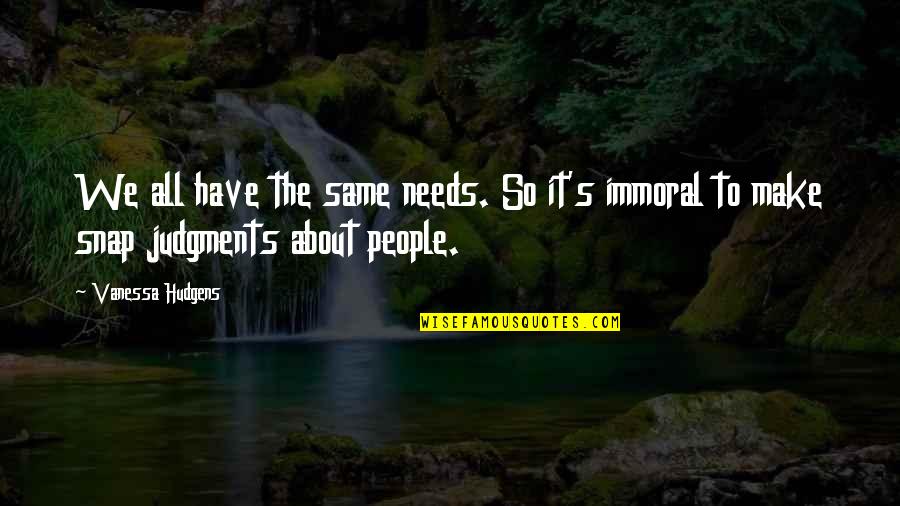 Link's Awakening Quotes By Vanessa Hudgens: We all have the same needs. So it's