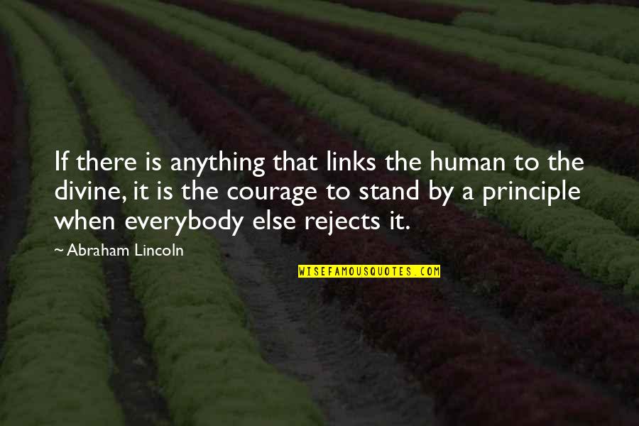 Links Quotes By Abraham Lincoln: If there is anything that links the human