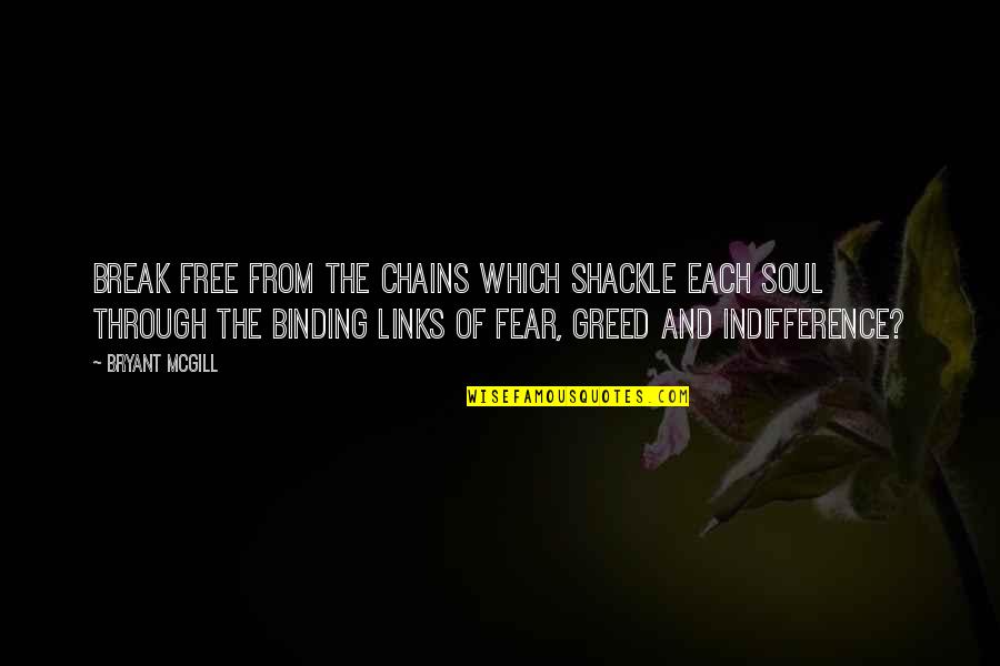 Links Quotes By Bryant McGill: Break free from the chains which shackle each