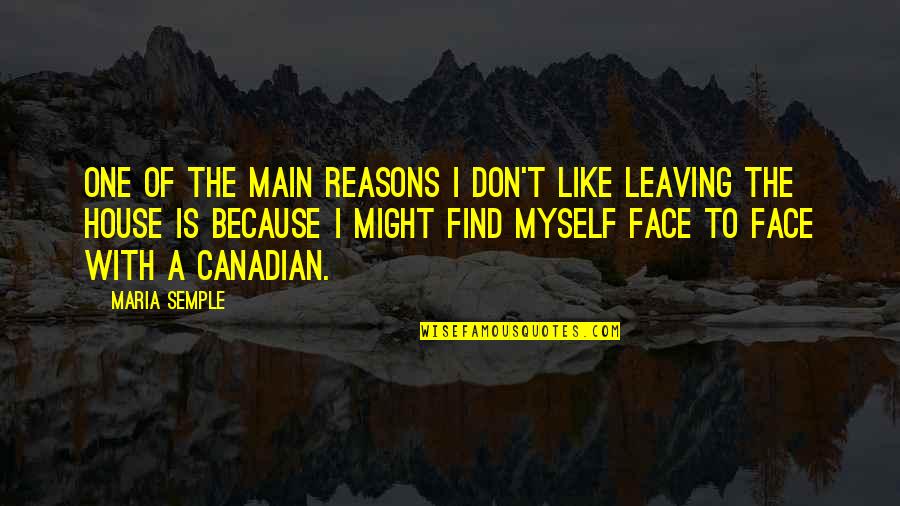 Linn Hert Geib Quotes By Maria Semple: One of the main reasons I don't like Linn Hert Geib Quotes By Maria Semple: One of the main reasons I don't like