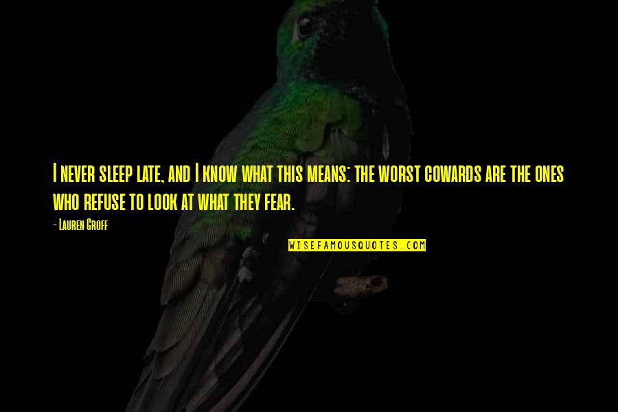 Linnan Juhlat Quotes By Lauren Groff: I never sleep late, and I know what Linnan Juhlat Quotes By Lauren Groff: I never sleep late, and I know what