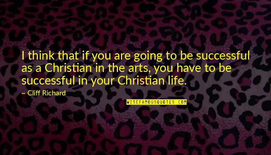 Linnartz Carrizo Quotes By Cliff Richard: I think that if you are going to Linnartz Carrizo Quotes By Cliff Richard: I think that if you are going to