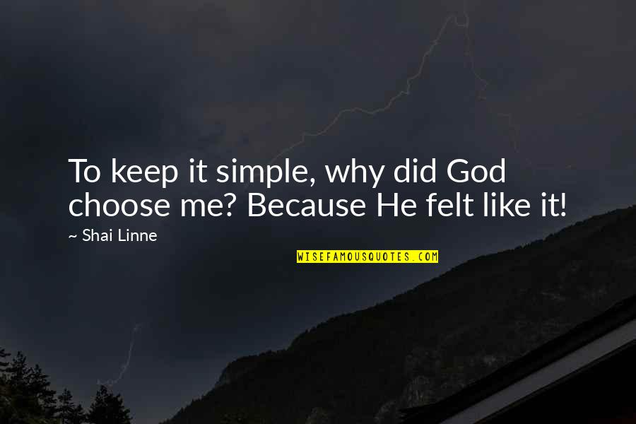 Linne Quotes By Shai Linne: To keep it simple, why did God choose