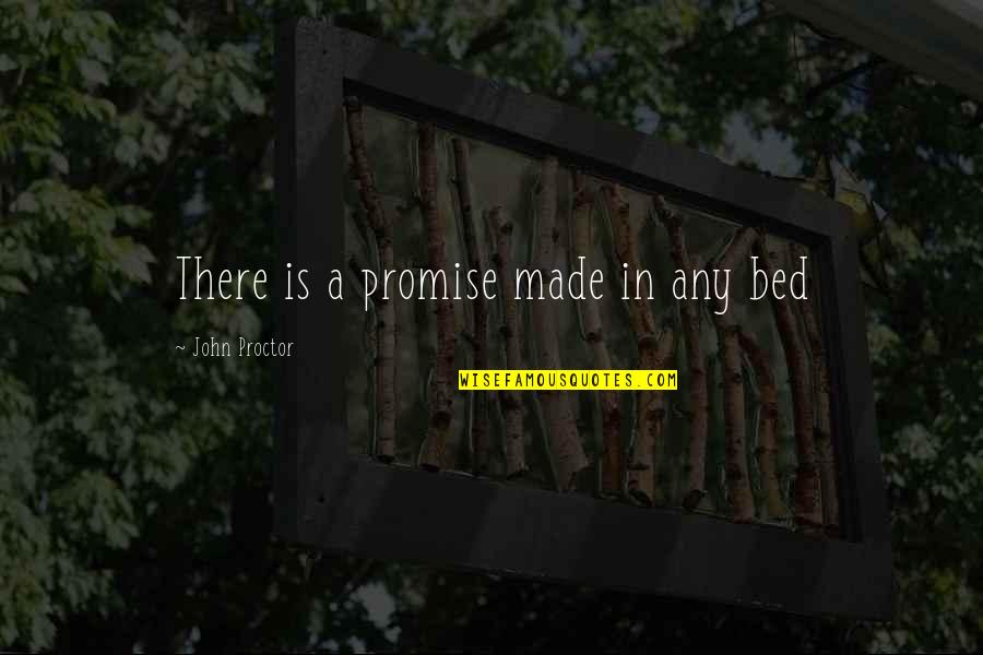 Linnea Myhre Quotes By John Proctor: There is a promise made in any bed
