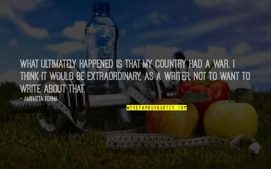 Linnebur Auctions Quotes By Aminatta Forna: What ultimately happened is that my country had Linnebur Auctions Quotes By Aminatta Forna: What ultimately happened is that my country had