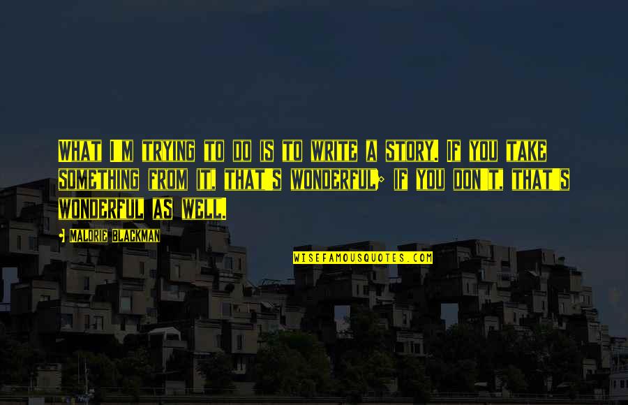 Linnemann Lawn Quotes By Malorie Blackman: What I'm trying to do is to write Linnemann Lawn Quotes By Malorie Blackman: What I'm trying to do is to write