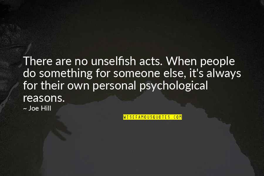 Linnen Quotes By Joe Hill: There are no unselfish acts. When people do