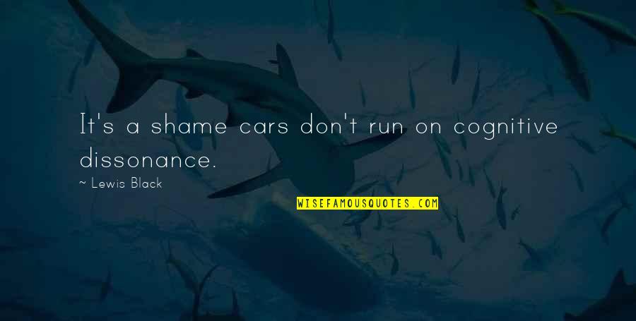 Linnenkamp In California Quotes By Lewis Black: It's a shame cars don't run on cognitive