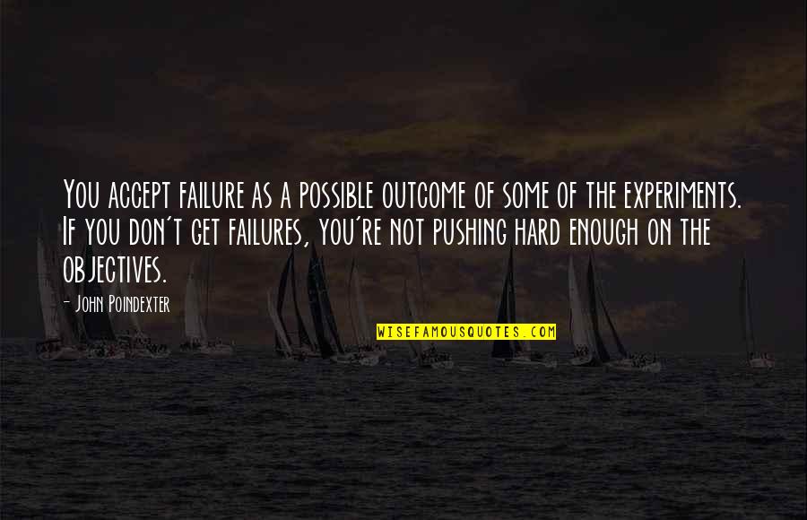 Linnestadens Quotes By John Poindexter: You accept failure as a possible outcome of Linnestadens Quotes By John Poindexter: You accept failure as a possible outcome of