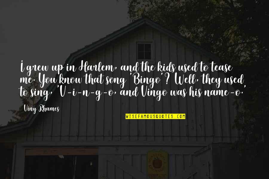 Linnestadens Quotes By Ving Rhames: I grew up in Harlem, and the kids Linnestadens Quotes By Ving Rhames: I grew up in Harlem, and the kids
