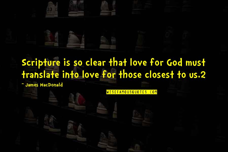 Linnethia Johnson Quotes By James MacDonald: Scripture is so clear that love for God Linnethia Johnson Quotes By James MacDonald: Scripture is so clear that love for God
