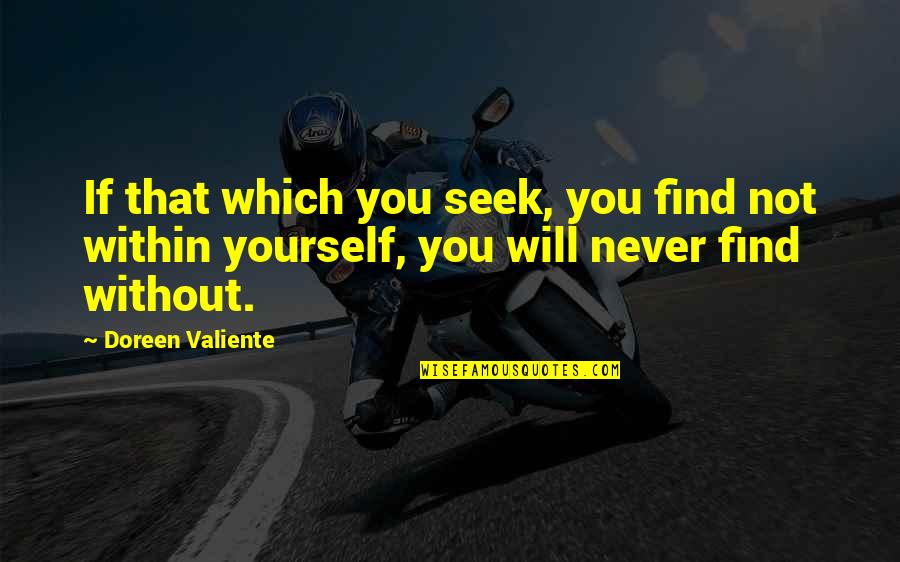 Linnette Rivera Quotes By Doreen Valiente: If that which you seek, you find not