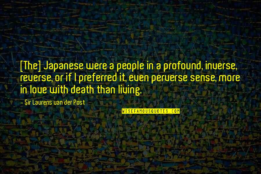 Linnus S Quotes By Sir Laurens Van Der Post: [The] Japanese were a people in a profound,