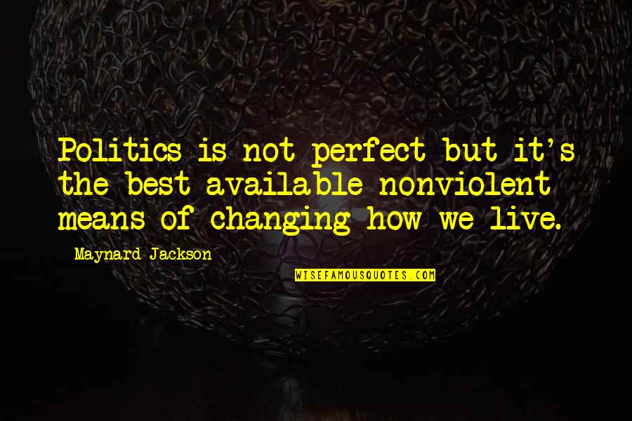 Lino Banfi Quotes By Maynard Jackson: Politics is not perfect but it's the best