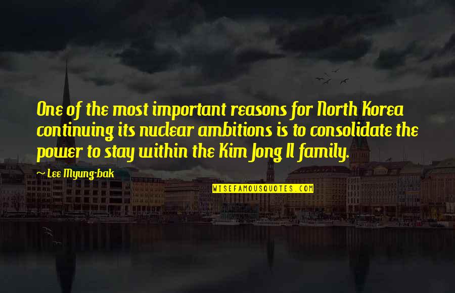 Lino Quotes By Lee Myung-bak: One of the most important reasons for North