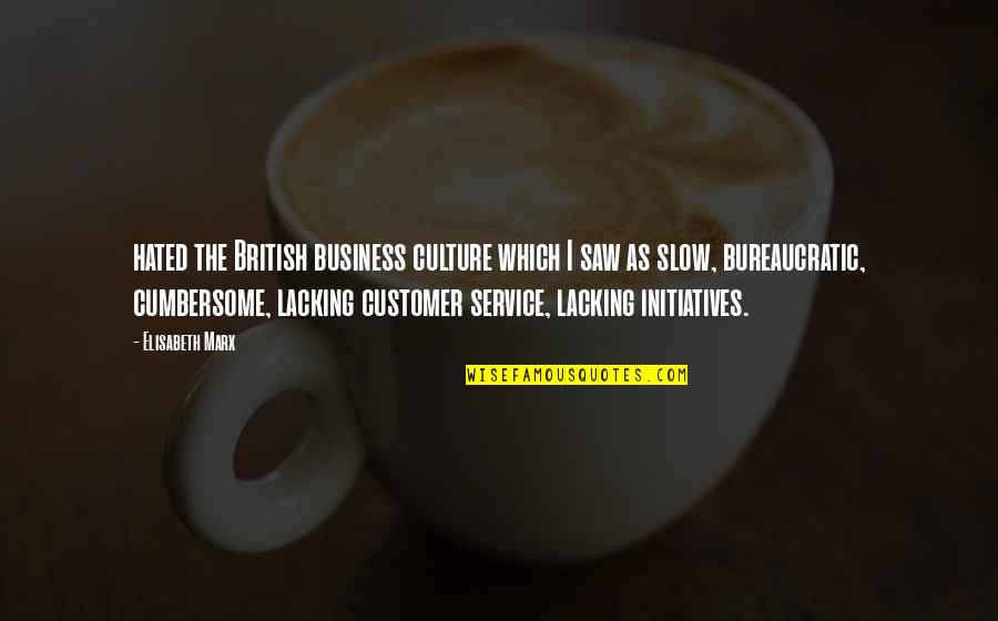 Linograph Quotes By Elisabeth Marx: hated the British business culture which I saw Linograph Quotes By Elisabeth Marx: hated the British business culture which I saw