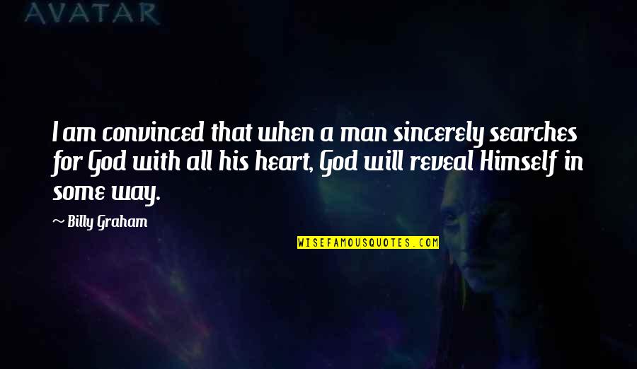 Linos Skanumynai Quotes By Billy Graham: I am convinced that when a man sincerely Linos Skanumynai Quotes By Billy Graham: I am convinced that when a man sincerely