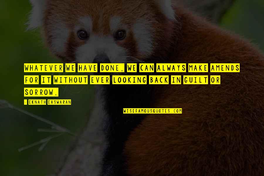 Linossier Vase Quotes By Eknath Easwaran: Whatever we have done, we can always make Linossier Vase Quotes By Eknath Easwaran: Whatever we have done, we can always make