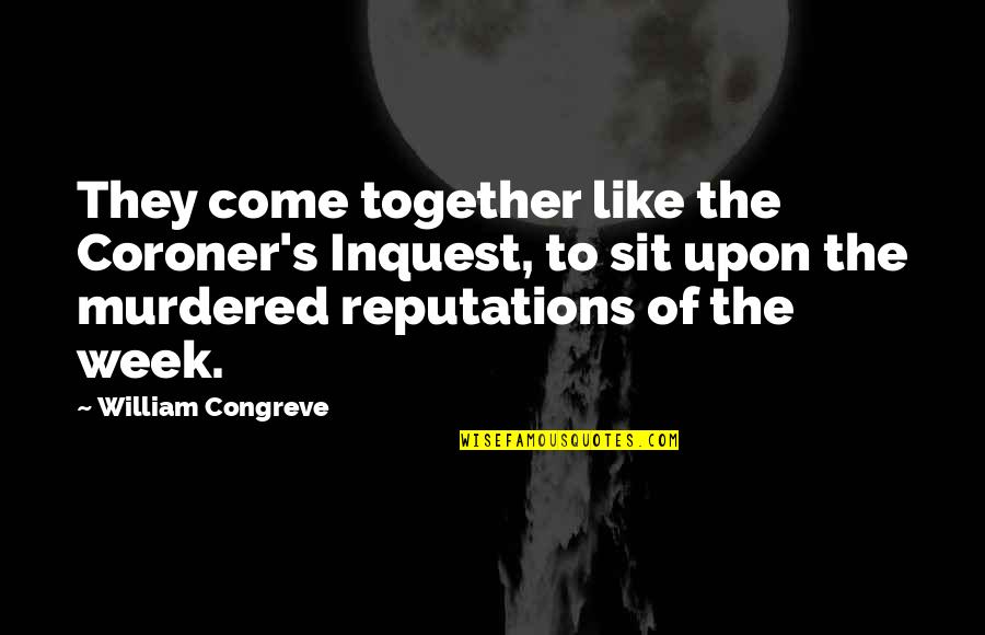 Linossier Vase Quotes By William Congreve: They come together like the Coroner's Inquest, to Linossier Vase Quotes By William Congreve: They come together like the Coroner's Inquest, to